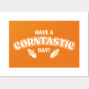 Have a Corntastic Day! Posters and Art